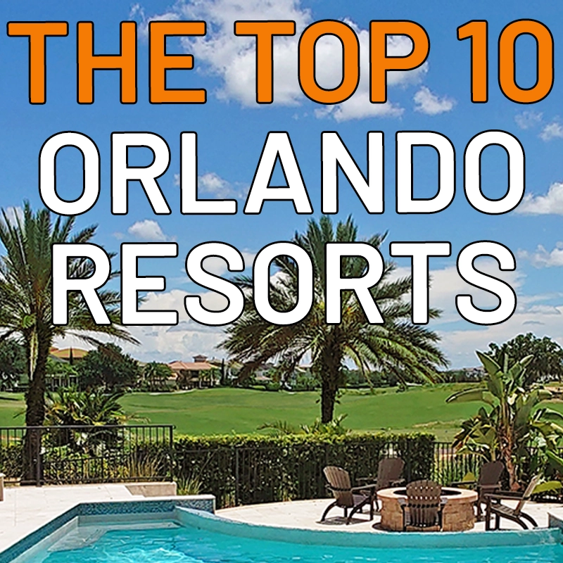 The Top Ten Orlando Resorts, The Best Vacation Resorts to Buy in.