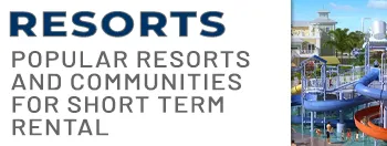 Popular resorts and communities for short term rental